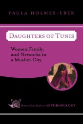 book Daughters of Tunis: Women, Family, and Networks in a Muslim City (Westview Case Studies in Anthropology)