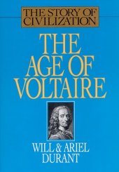 book The Age of Voltaire: A History of Civilization in Western Europe from 1715 to 1756, With Special Emphasis on the Conflict Between Religion and Philosophy (The Story of Civilization, Vol. 9)