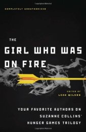 book The Girl Who Was on Fire: Your Favorite Authors on Suzanne Collins' Hunger Games Trilogy