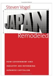 book Japan Remodeled: How Government and Industry are reforming Japanese Capitalism