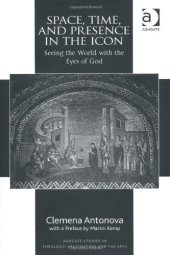 book Space, Time, and Presence in the Icon (Ashgate Studies in Theology, Imagination and the Arts)