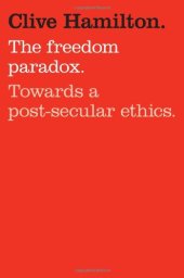 book The Freedom Paradox: Towards A Post-Secular Ethics