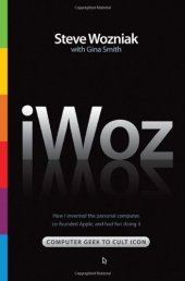 book iWoz: Computer Geek to Cult Icon: How I Invented the Personal Computer, Co-Founded Apple, and Had Fun Doing It