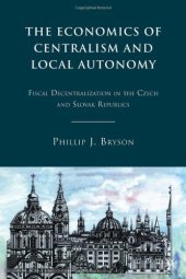 book The Economics of Centralism and Local Autonomy: Fiscal Decentralization in the Czech and Slovak Republics