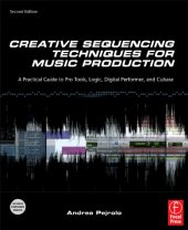 book Creative Sequencing Techniques for Music Production, Second Edition: A Practical Guide to Pro Tools, Logic, Digital Performer, and Cubase