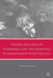 book Western Spectacle of Governance and the Emergence of Humanitarian World Politics