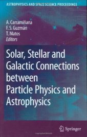 book Solar, Stellar and Galactic Connections Between Particle Physics and Astrophysics (2007)(en)(303s)