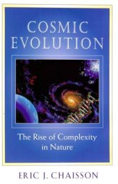 book Cosmic Evolution: The Rise of Complexity in Nature (2000)(en)(288s)