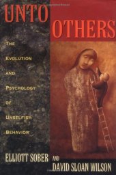 book Unto Others: The Evolution and Psychology of Unselfish Behavior