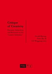 book Critique of Creativity: Precarity, Subjectivity and Resistance in the 'Creative Industries'