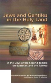 book Jews and Gentiles in the Holy Land in the Days of the Second Temple, the Mishnah and the Talmud