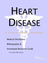 book Heart Disease - A Medical Dictionary, Bibliography, and Annotated Research Guide to Internet References