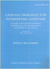 book Catholic Principles for Interpreting Scripture: A Study of the Pontifical Biblical Commission's the Interpretation of the Bible in the Church (Subsidia Biblica, 22)