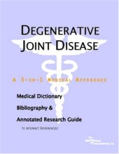 book Degenerative Joint Disease - A Medical Dictionary, Bibliography, and Annotated Research Guide to Internet References