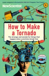 book How to Make a Tornado: The Strange and Wonderful Things That Happen When Scientists Break Free