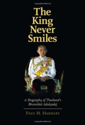 book The King Never Smiles: A Biography of Thailand's Bhumibol Adulyadej