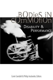 book Bodies in Commotion: Disability and Performance (Corporealities: Discourses of Disability)