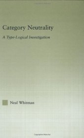 book Category Neutrality: A Type-Logical Investigation (Outstanding Dissertations in Linguistics)