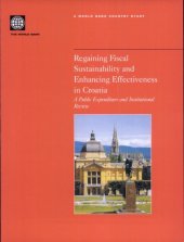 book Regaining fiscal sustainability and enhancing effectiveness in Croatia: a public expenditure and institutional review