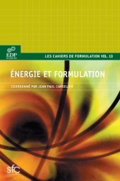 book Energie et formulation : Production et transports de l'énergie, carburants et lubrifiants, propergols, interaction énergie-matière, énergie électrique