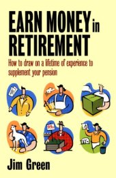 book How to Earn Money in Retirement: How to Draw on a Lifetime of Experience to Supplement Your Pension