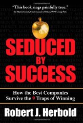 book Seduced by Success: How the Best Companies Survive the 9 Traps of Winning