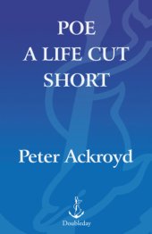 book Poe: A Life Cut Short (Ackroyd's Brief Lives)