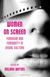 book Women on Screen: Feminism and Femininity in Visual Culture