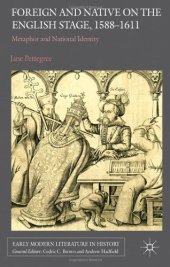 book Foreign and Native on the English Stage, 1588-1611: Metaphor and National Identity (Early Modern Literature in History)