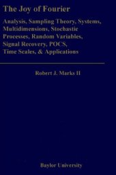 book The Joy of Fourier: Analysis, Sampling Theory, Systems, Multidimensions, Stochastic Processes, Random Variables, Signal Recovery, POCS, Time Scales & Applications