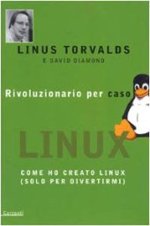 book Rivoluzionario per caso. Come ho creato Linux (solo per divertirmi)