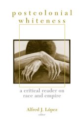 book Postcolonial Whiteness: A Critical Reader on Race and Empire