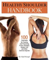 book Healthy Shoulder Handbook: 100 Exercises for Treating and Preventing Frozen Shoulder, Rotator Cuff and other Common Injuries