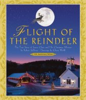 book Flight of the Reindeer: The True Story of Santa Claus and His Christmas Mission (15th Anniversary Edition)