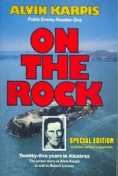 book On the Rock 2008: Twenty-Five Years in Alcatraz : the Prison Story of Alvin Karpis as told to robert Livesey