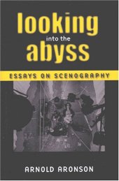 book Looking Into the Abyss: Essays on Scenography (Theater: Theory-Text-Performance)