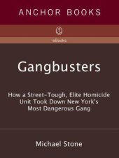 book Gangbusters: How a Street Tough, Elite Homicide Unit Took Down New York's Most Dangerous Gang