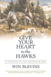 book Give Your Heart to the Hawks: A Tribute to the Mountain Men