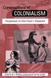 book Constructions of colonialism: perspectives on Eliza Fraser's shipwreck