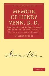 book Memoir of Henry Venn, B. D.: Prebendary of St Paul’s, and Honorary Secretary of the Church Missionary Society