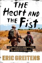 book The Heart and the Fist: The Education of a Humanitarian, the Making of a Navy SEAL