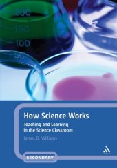 book How Science Works: Teaching and Learning in the Science Classroom