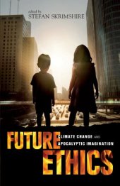 book Future Ethics: Climate Change and Apocalyptic Imagination