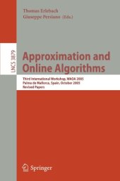 book Approximation and Online Algorithms: Third International Workshop, WAOA 2005, Palma de Mallorca, Spain, October 6-7, 2005, Revised Papers