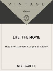 book Life: the movie: how entertainment conquered reality