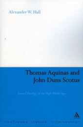 book Thomas Aquinas and John Duns Scotus: Natural Theology in the High Middle Ages (Continuum Studies in Philosophy)