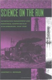 book Science on the Run: Information Management and Industrial Geophysics at Schlumberger, 1920-1940 (Inside Technology)