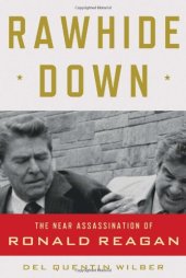 book Rawhide Down: The Near Assassination of Ronald Reagan