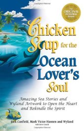 book Chicken Soup for the Ocean Lover's Soul: Amazing Sea Stories and Wyland Artwork to Open the Heart and Rekindle the Spirit