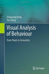 book Visual Analysis of Behaviour: From Pixels to Semantics